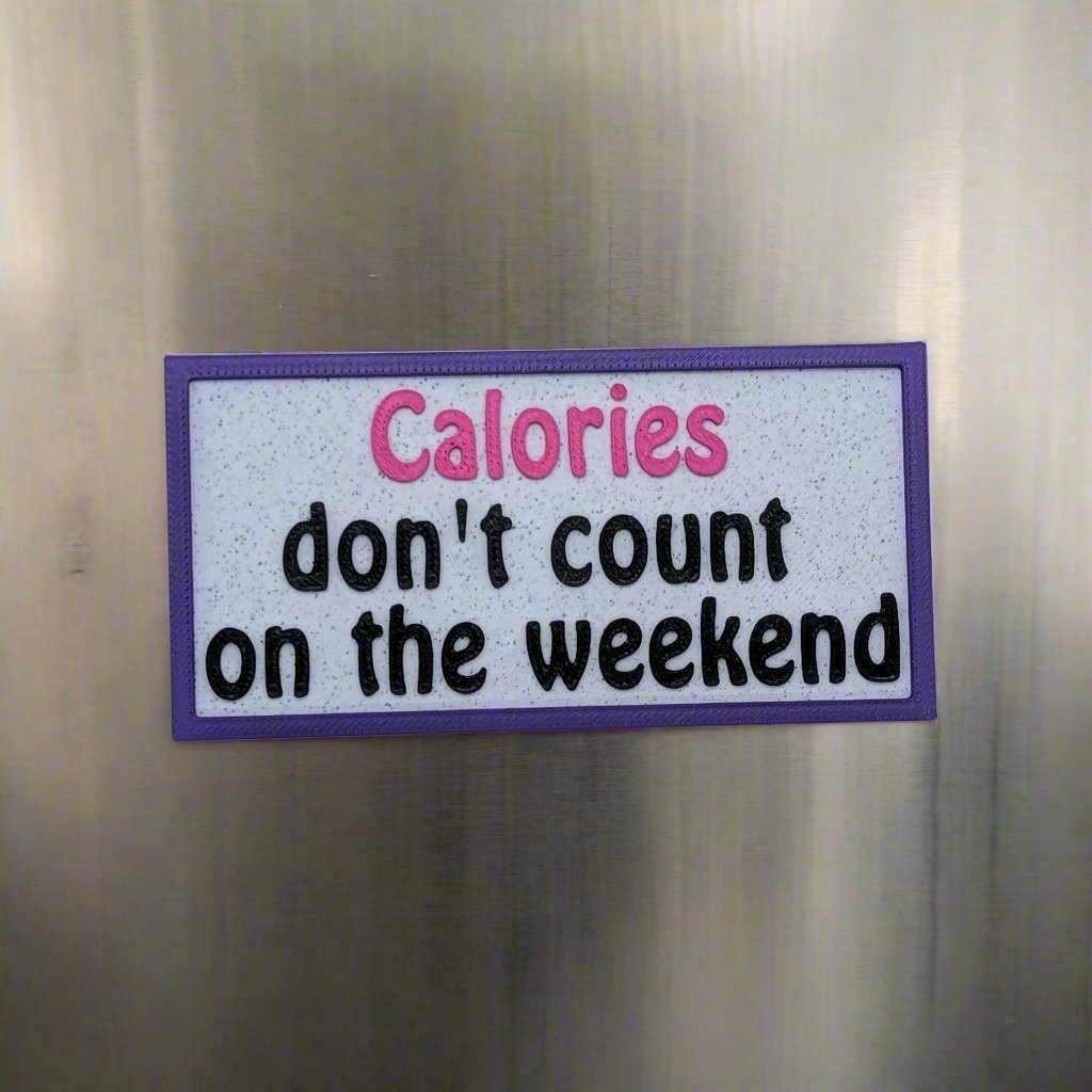“Calories Don’t Count on the Weekend” Funny Refrigerator Magnet | 3D Printed Kitchen Decor | Unique Gift Idea